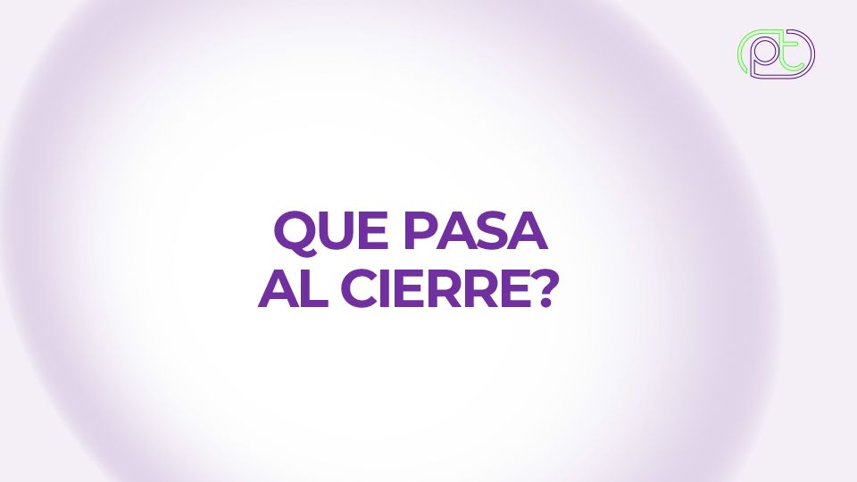¿Qué pasa al cierre?